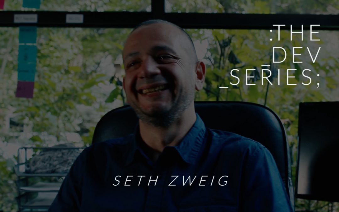 The Dev Series – Seth Zweig
