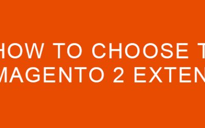 How to Choose the Right Magento 2 Extension