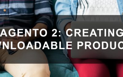 Magento 2: Creating Downloadable Products