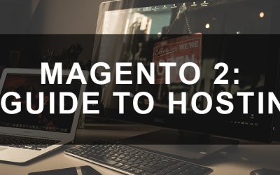 Magento 2: A Guide to Hosting