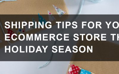 7 Shipping Tips for Your eCommerce Store This Holiday Season
