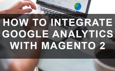 How to Integrate Google Analytics with Magento 2