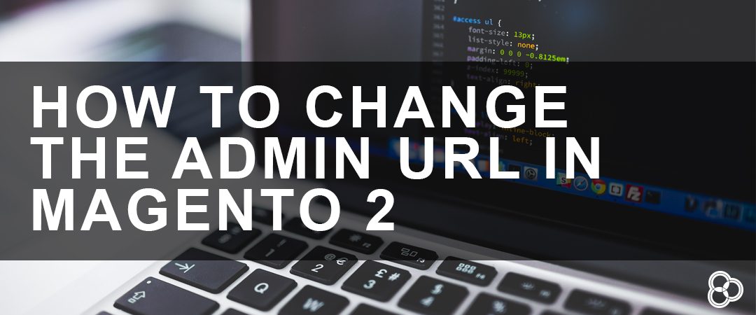 How to Change the Admin URL in Magento 2