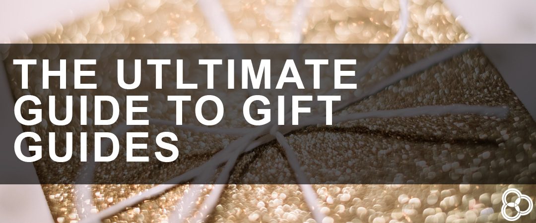 The Ultimate Guide to Gift Guides