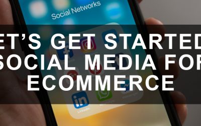 Let’s Get Started – Social Media for eCommerce