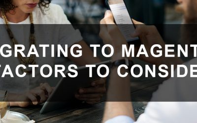 Migrating to Magento – Factors to Consider