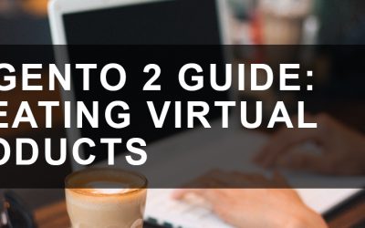 Magento 2 Guide: Creating Virtual Products