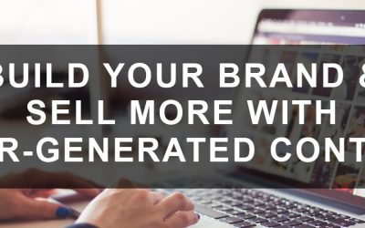 Build Your Brand & Sell More with User-Generated Content