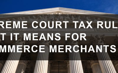Supreme Court Tax Ruling: What it Means for eCommerce Merchants