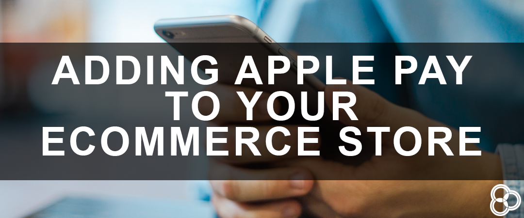 Adding Apple Pay to Your eCommerce Store